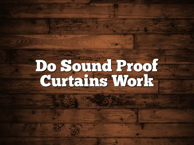 Do Sound Proof Curtains Work
