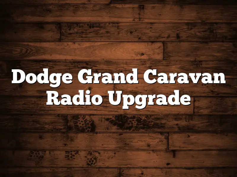Dodge Grand Caravan Radio Upgrade