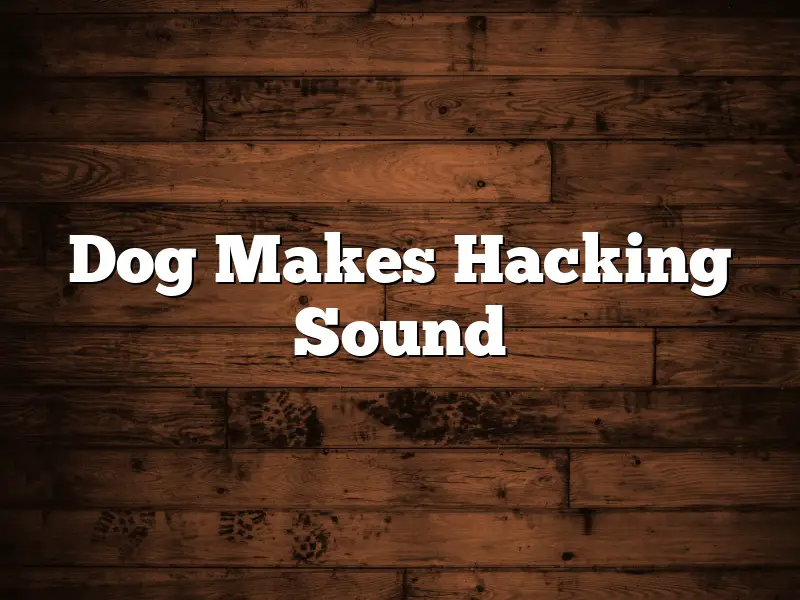 Dog Makes Hacking Sound