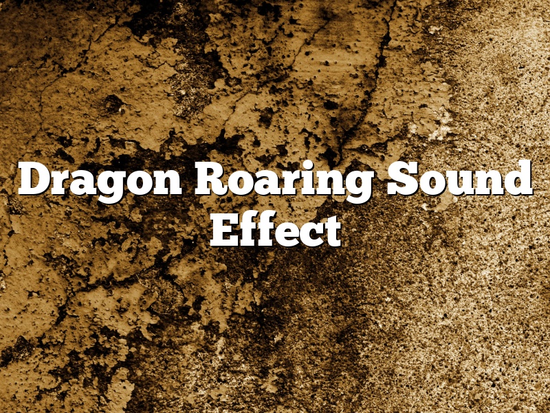 Dragon Roaring Sound Effect