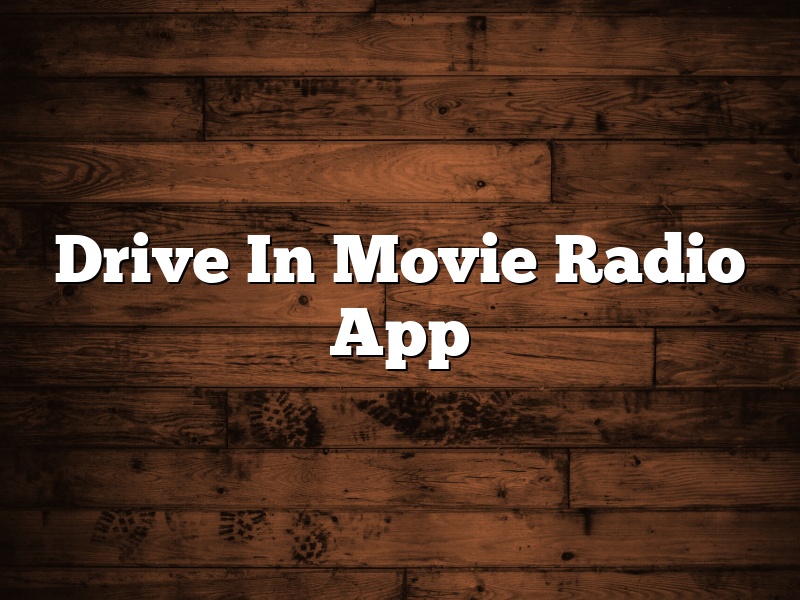 Drive In Movie Radio App