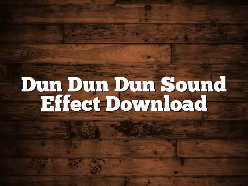 Dun Dun Dun Sound Effect Download