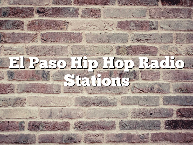 El Paso Hip Hop Radio Stations