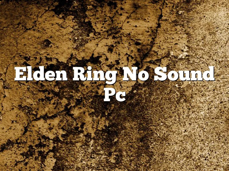 Elden Ring No Sound Pc