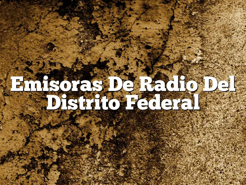 Emisoras De Radio Del Distrito Federal