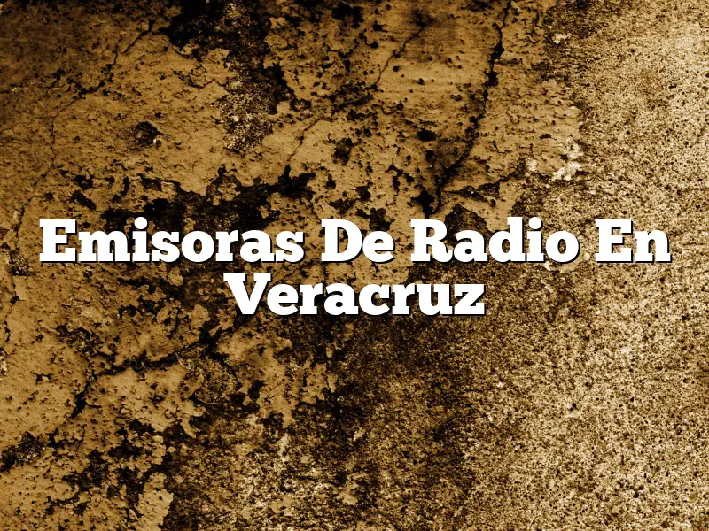 Emisoras De Radio En Veracruz