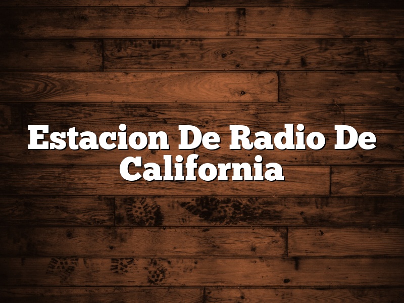 Estacion De Radio De California