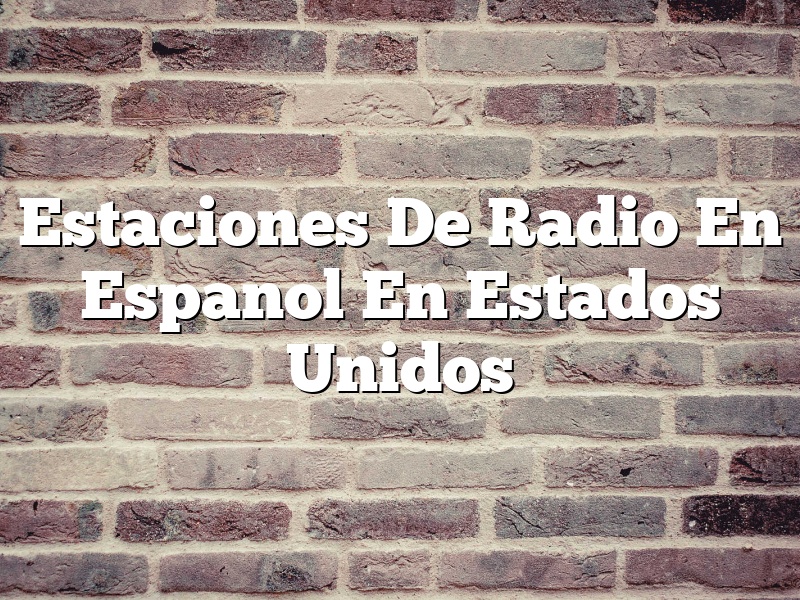 Estaciones De Radio En Espanol En Estados Unidos
