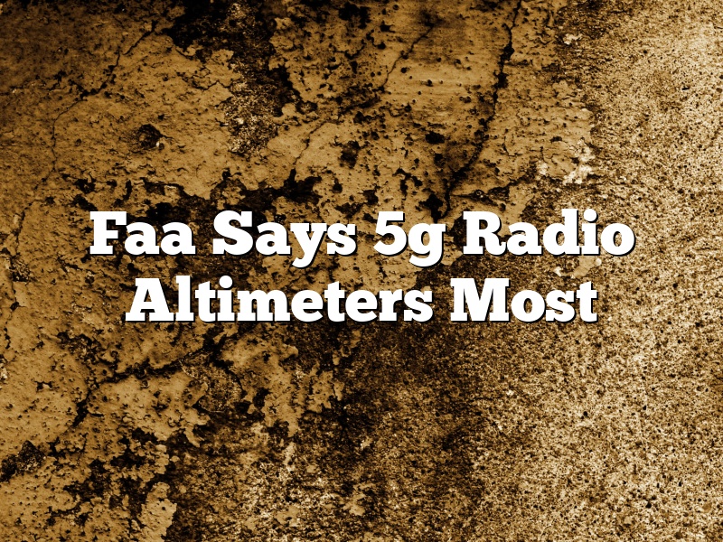 Faa Says 5g Radio Altimeters Most