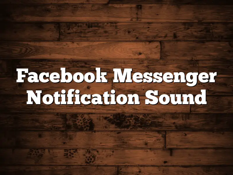 Facebook Messenger Notification Sound