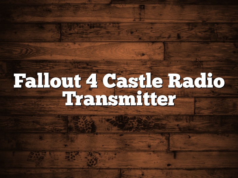 Fallout 4 Castle Radio Transmitter