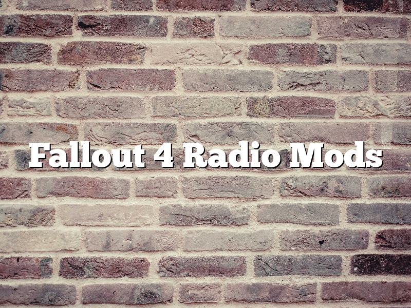 Fallout 4 Radio Mods