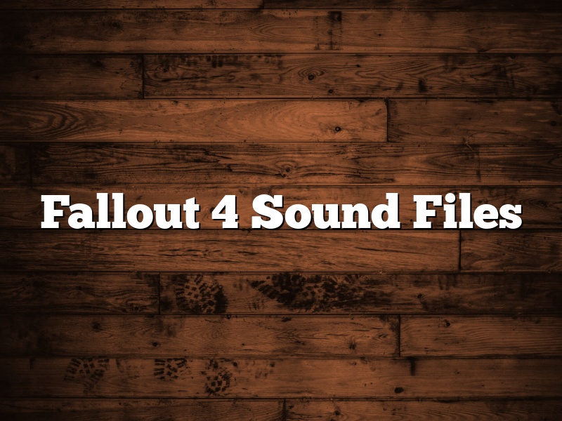 Fallout 4 Sound Files