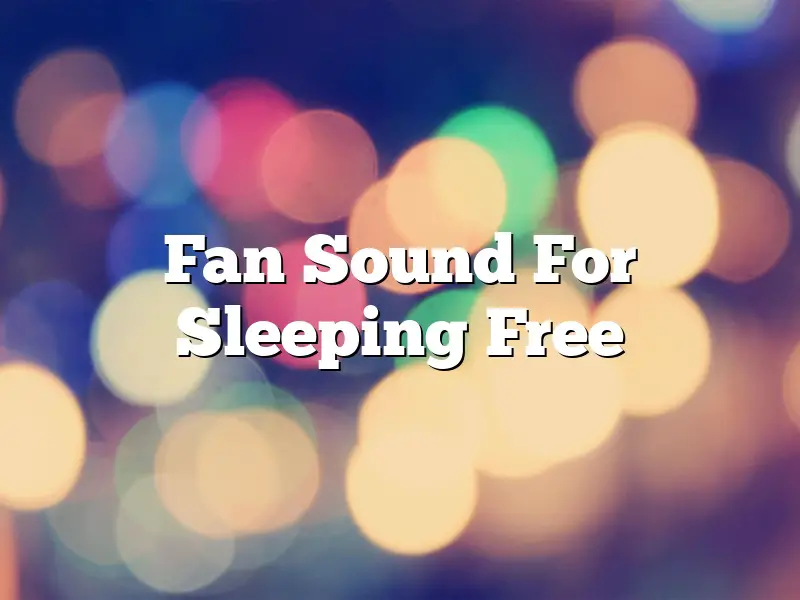 Fan Sound For Sleeping Free