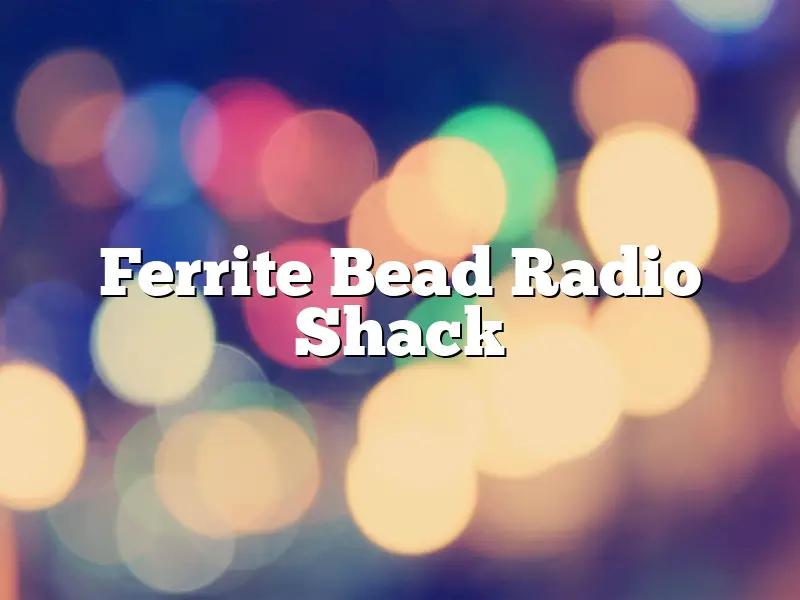Ferrite Bead Radio Shack