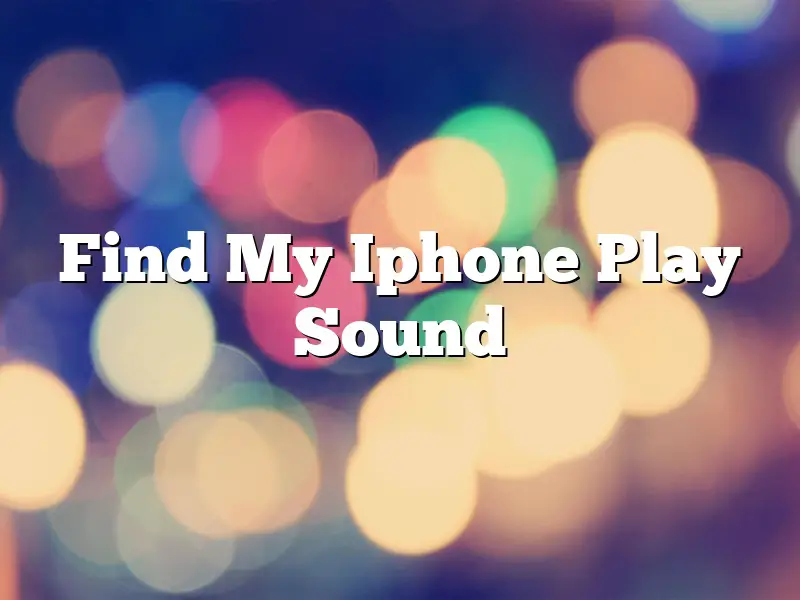 Find My Iphone Play Sound