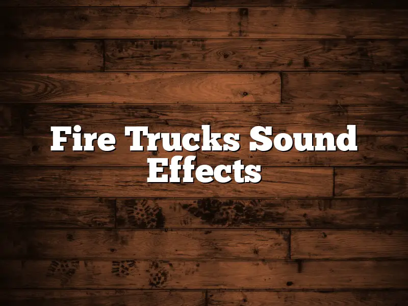Fire Trucks Sound Effects
