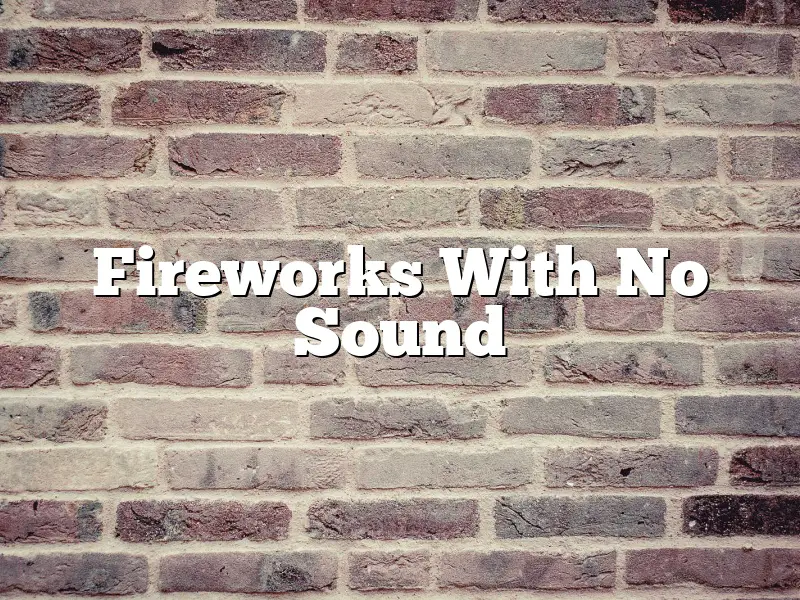 Fireworks With No Sound