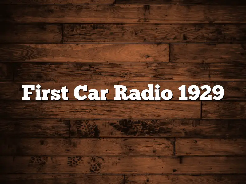 First Car Radio 1929