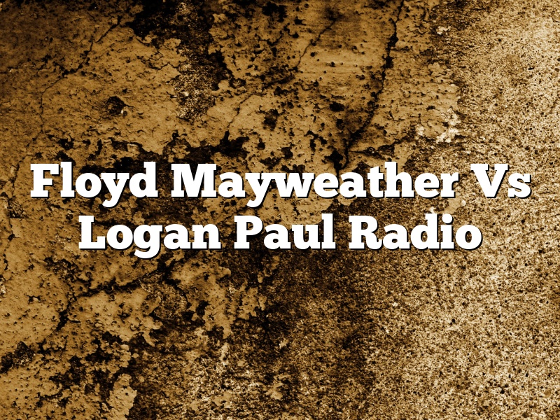 Floyd Mayweather Vs Logan Paul Radio