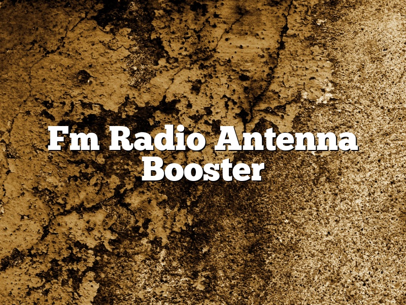 Fm Radio Antenna Booster