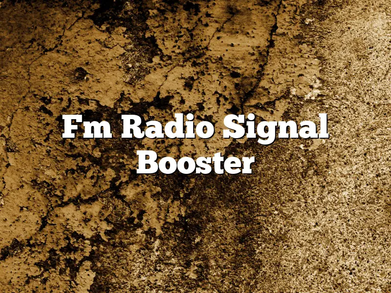Fm Radio Signal Booster