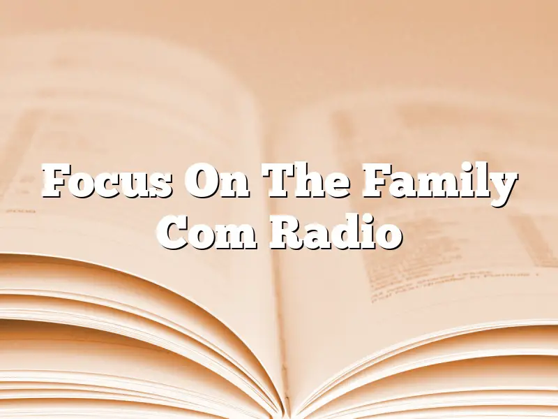 Focus On The Family Com Radio