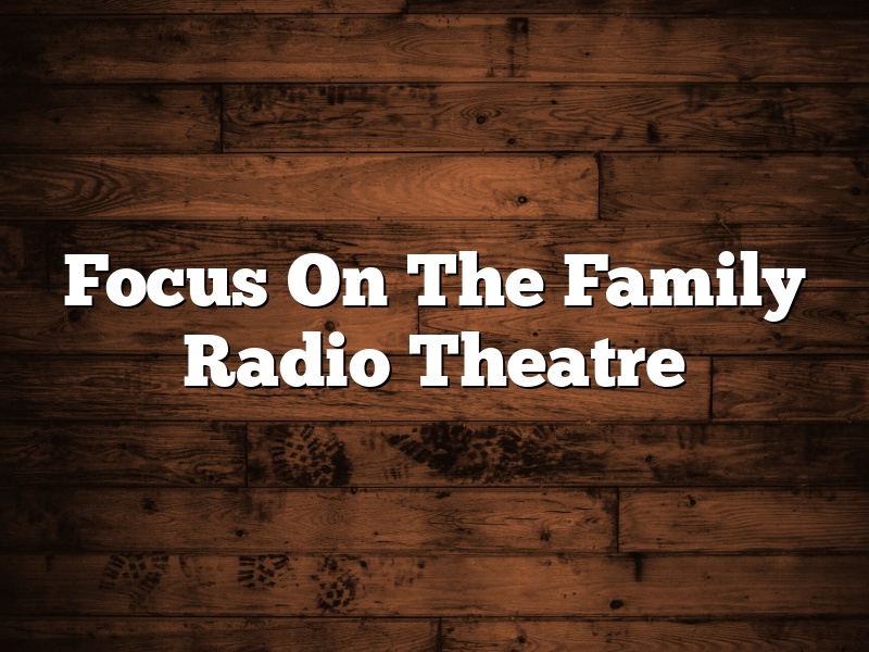 Focus On The Family Radio Theatre