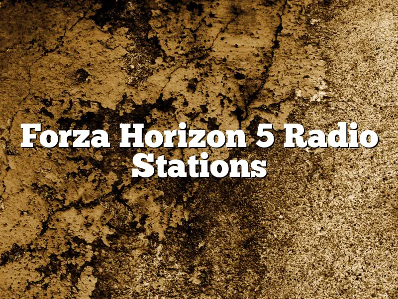 Forza Horizon 5 Radio Stations