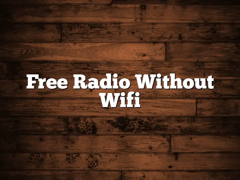 Free Radio Without Wifi