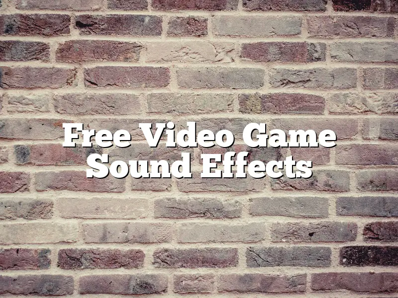 Free Video Game Sound Effects