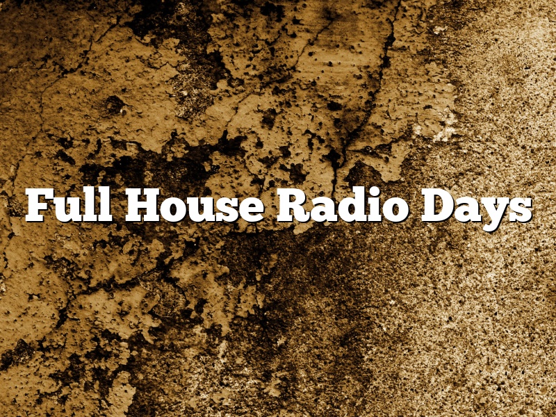Full House Radio Days