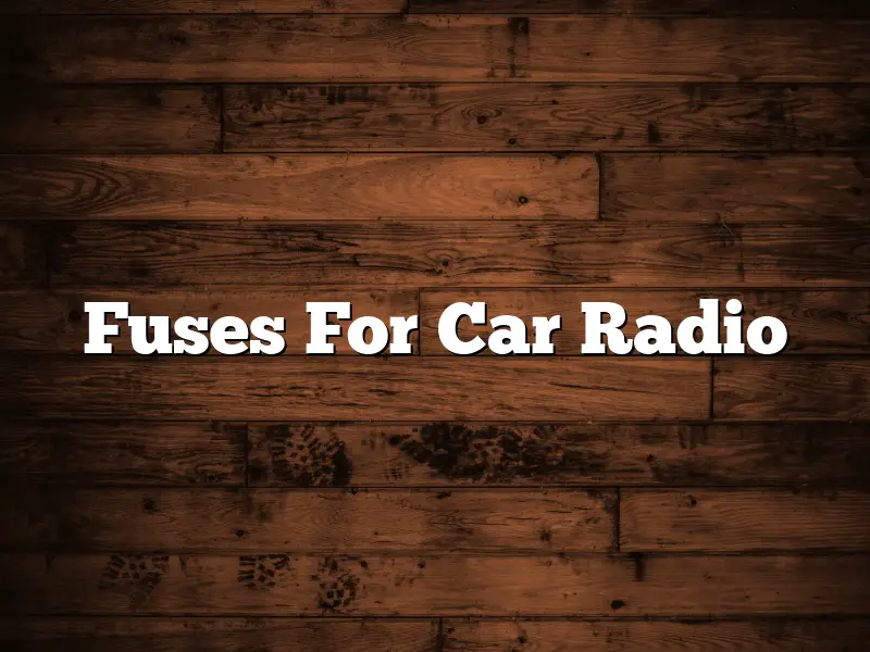 Fuses For Car Radio