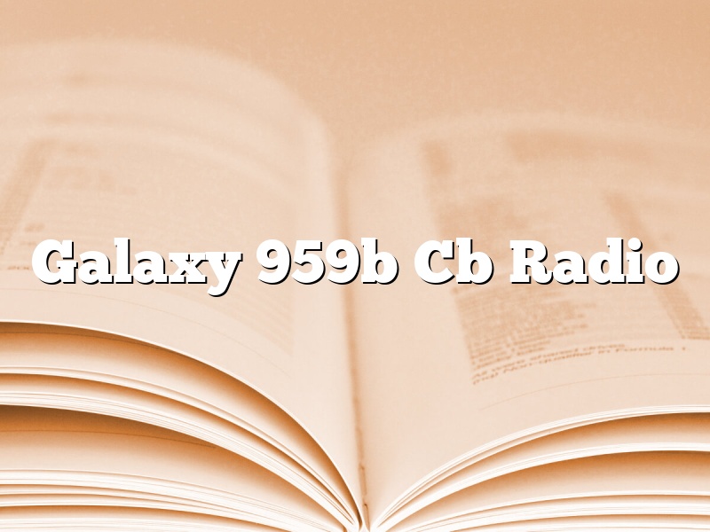 Galaxy 959b Cb Radio