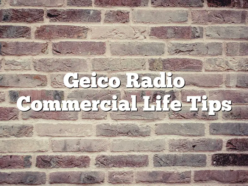 Geico Radio Commercial Life Tips