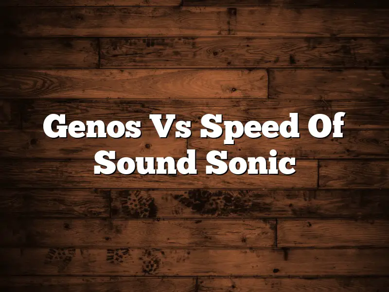 Genos Vs Speed Of Sound Sonic