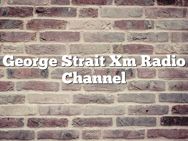 George Strait Xm Radio Channel