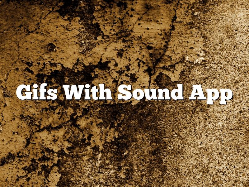 Gifs With Sound App