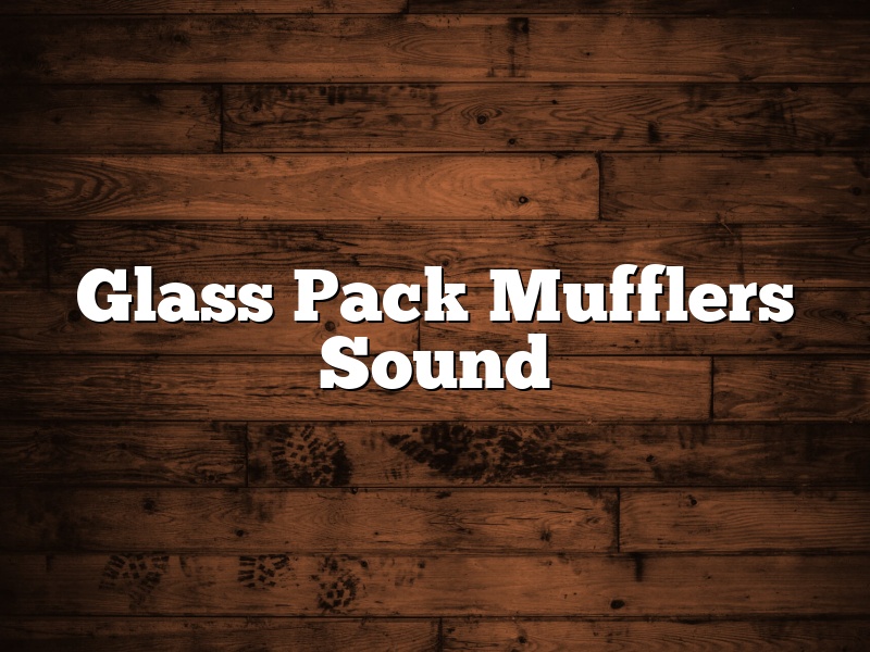 Glass Pack Mufflers Sound