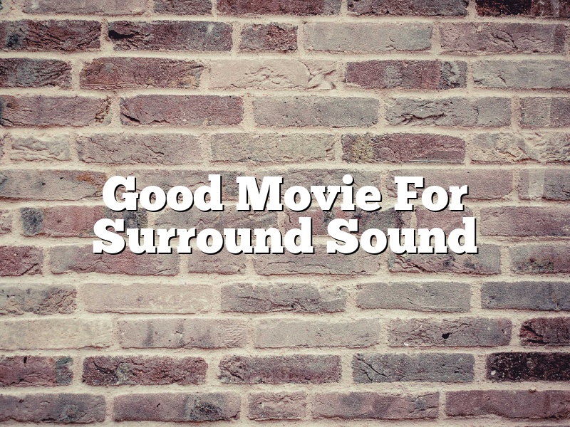Good Movie For Surround Sound