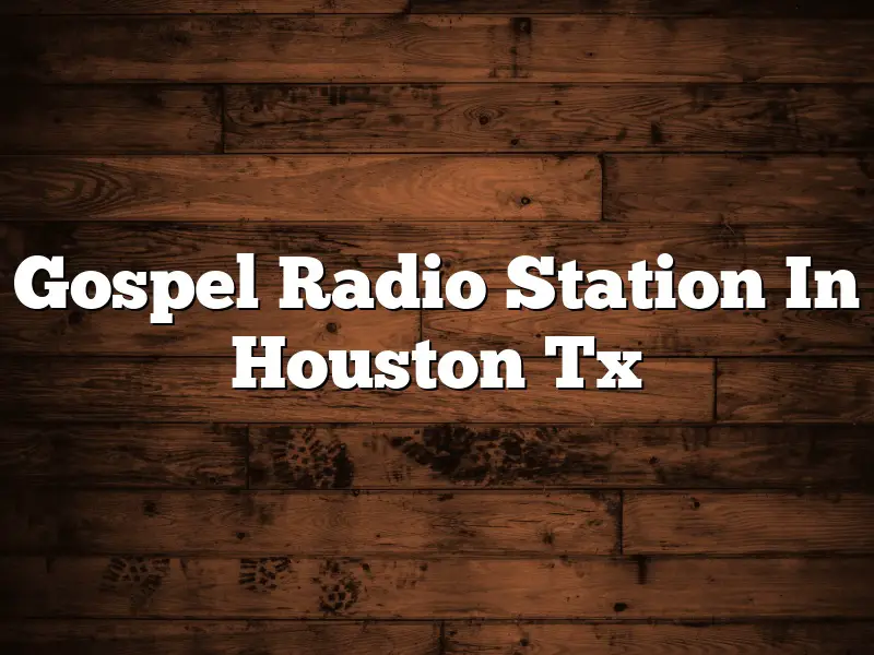 Gospel Radio Station In Houston Tx