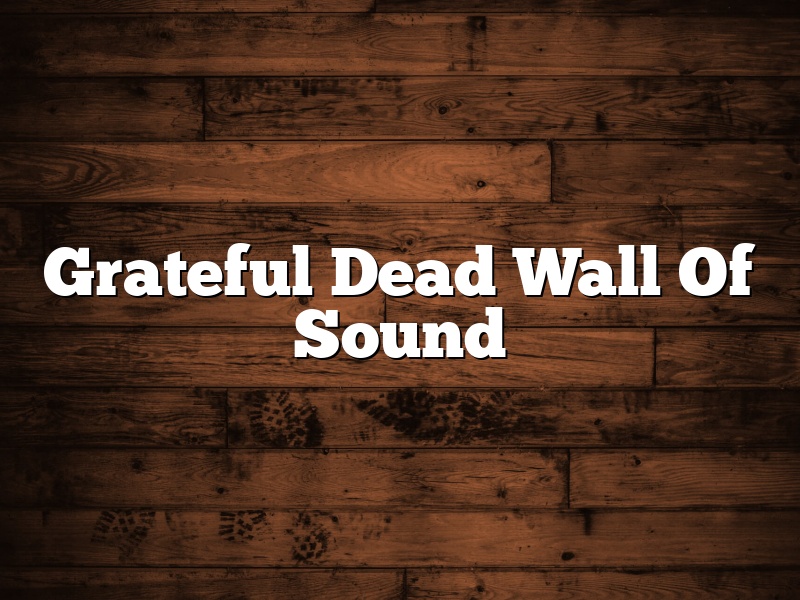 Grateful Dead Wall Of Sound