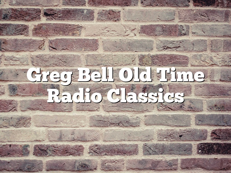 Greg Bell Old Time Radio Classics