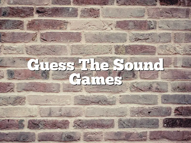 Guess The Sound Games