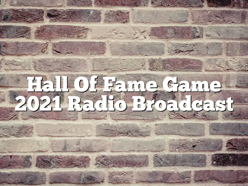 Hall Of Fame Game 2021 Radio Broadcast