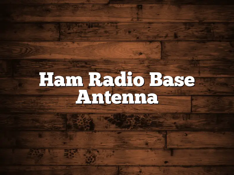 Ham Radio Base Antenna