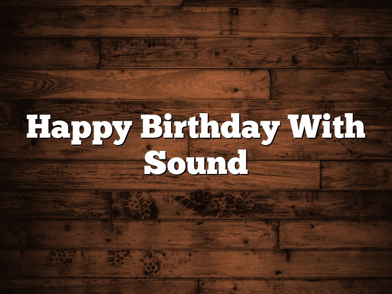 Happy Birthday With Sound