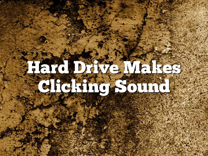 Hard Drive Makes Clicking Sound