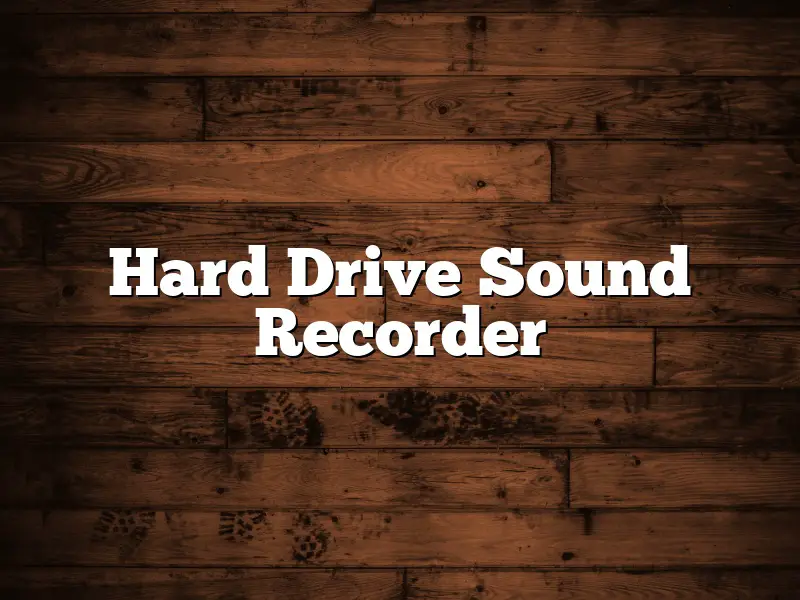 Hard Drive Sound Recorder
