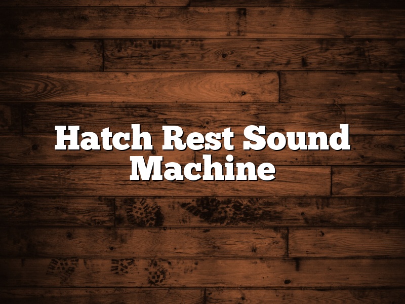 Hatch Rest Sound Machine